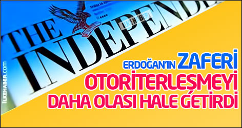 Independent: Erdoğan'ın zaferi otoriterleşmeyi daha olası hale getirdi