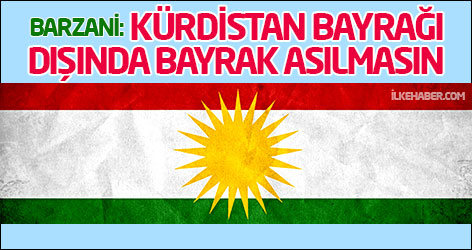 Barzani: Cephelerde Kürdistan bayrağı dışında bayrak asılmasın