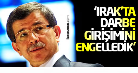 Davutoğlu: Irak’ta darbe girişimini engelledik