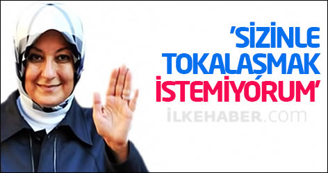 'Sizinle tokalaşmak istemiyorum'