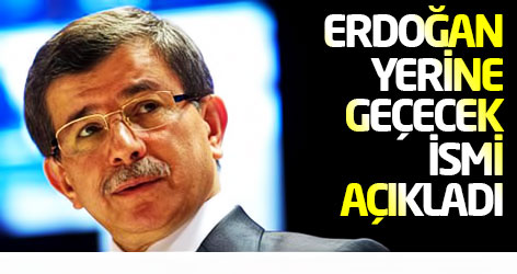 Erdoğan yerine geçecek ismi açıkladı