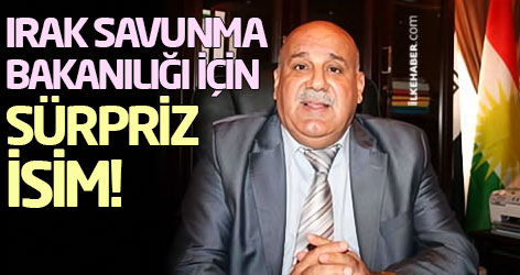 Irak Savunma Bakanılığı için sürpriz isim!