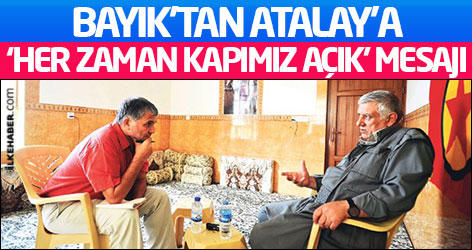 Bayık'tan Atalay'a ‘Her zaman kapımız açık’ mesajı