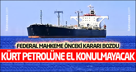 Federal mahkeme önceki kararı bozdu: Kürt petrolüne el konulmayacak