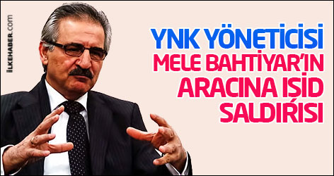 YNK yöneticisi Mele Bahtiyar'ın aracına IŞİD saldırısı