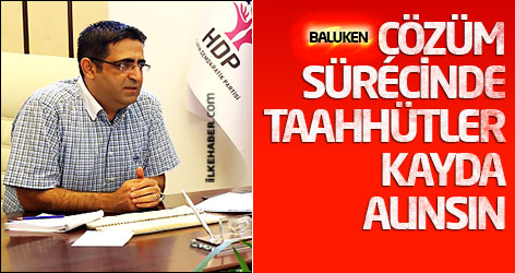 HDP'li Baluken: Çözüm sürecinde taahhütler kayda alınsın