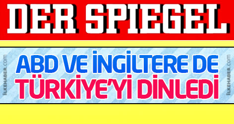 Der Spiegel: ABD ve İngiltere de Türkiye'yi dinledi
