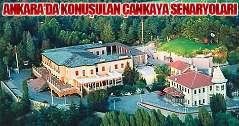 Ankara'da Konuşulan Çankaya senaryoları