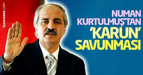 Numan Kurtulmuş'tan ‘Karun’ savunması