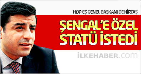 Demirtaş Şengal’e özel statü istedi