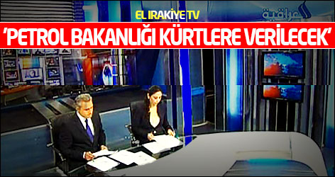 El Irakiye TV: 'Petrol bakanlığı Kürtlere verilecek'