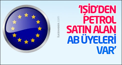 'IŞİD'den petrol satın alan AB üyeleri var'