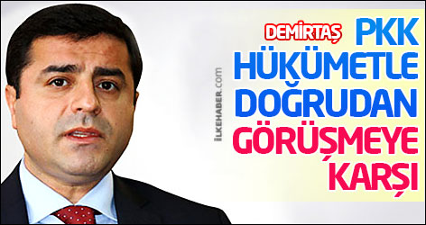Demirtaş: PKK hükümetle doğrudan görüşmeye karşı