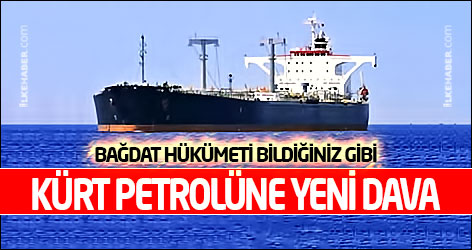 Bağdat'tan Kürt petrolüne yeni dava