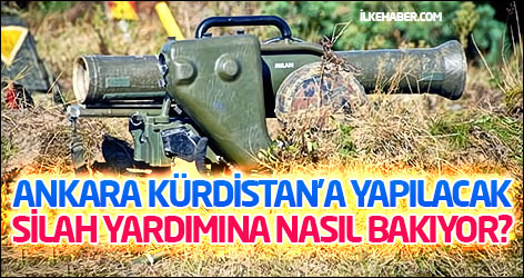 Ankara Kürdistan'a yapılacak silah yardımına nasıl bakıyor?