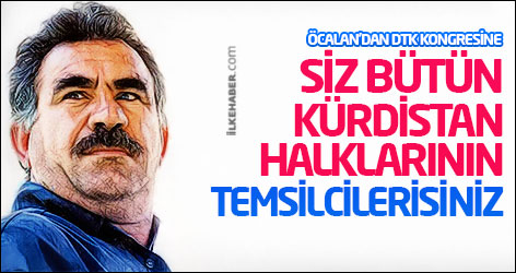 Öcalan'dan DTK kongresine mesaj: Siz bütün Kürdistan halklarının temsilcilerisiniz