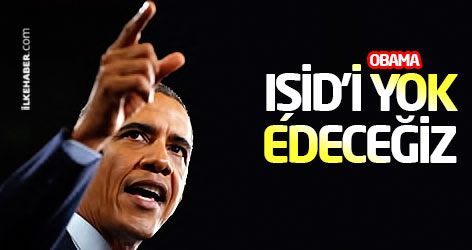 Obama: IŞİD'i yok edeceğiz