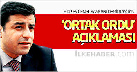 Demirtaş'tan 'ortak ordu' açıklaması