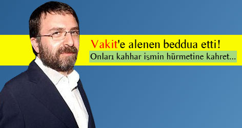 Ahmet Hakan, Vakit'e alenen beddua etti