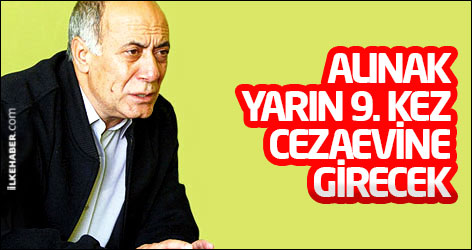 Mahmut Alınak yarın 9. kez cezaevine girecek