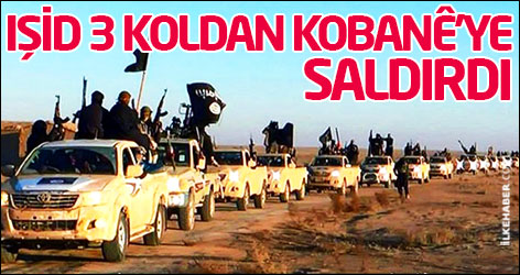 IŞİD 3 koldan Kobanê'ye saldırdı