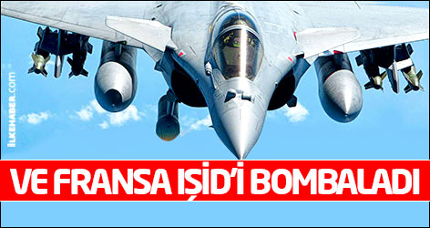 Ve Fransa IŞİD hedeflerini vurdu