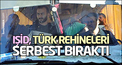 IŞİD, Türk rehineleri serbest bıraktı