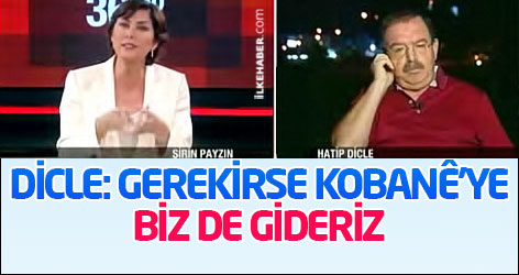 Dicle: Gerekirse Kobanê'ye biz de gideriz