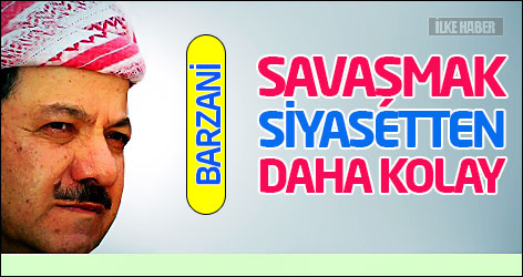Barzani: Savaşmak siyasetten daha kolay