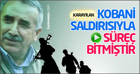 Karayılan: Kobani saldırısıyla süreç bitmiştir