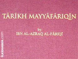 Kürt Tarihinin en eski kaynaklarından Tarihu Meyyafarikin ilk kez yayınlandı