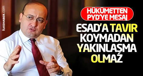 Hükümetten PYD'ye mesaj: Esad'a tavır koymadan yakınlaşma olmaz