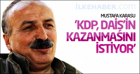 Karasu: 'KDP, DAİŞ’in kazanmasını istiyor'