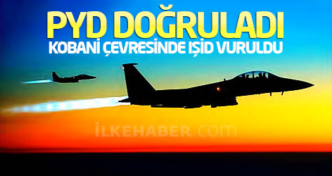 PYD doğruladı: Kobani çevresinde IŞİD vuruldu