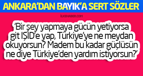Ankara'dan Bayık'a sert sözler