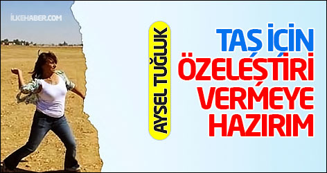 Aysel Tuğluk: Taş için özeleştiri vermeye hazırım