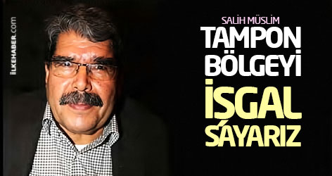 Salih Müslim: Tampon bölgeyi işgal sayarız