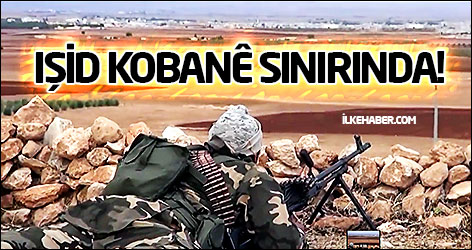 IŞİD saldırganları Kobanê sınırında! Video