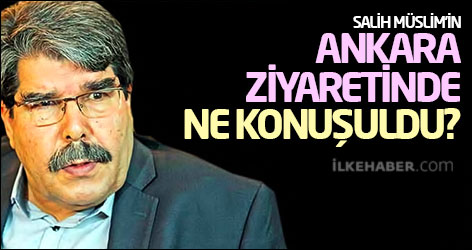 Salih Müslim’in Ankara ziyaretinde ne konuşuldu?