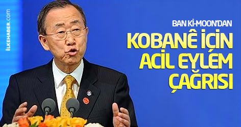 Ban Ki-moon’dan Kobanê için acil eylem çağrısı