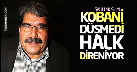 Müslim: Kobani düşmedi, halk direniyor