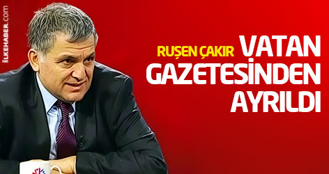 Ruşen Çakır Vatan gazetesinden ayrıldı