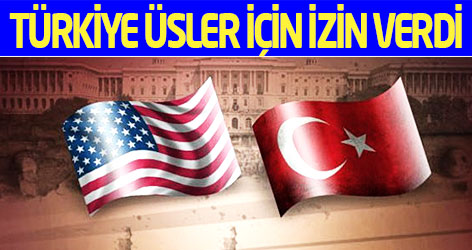 ABD: Türkiye üsler için izin verdi