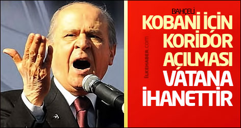 Bahçeli: Kobani için koridor açılması vatana ihanettir