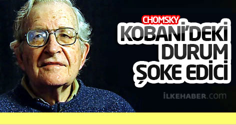 Chomsky: Kobani’deki durum şoke edici