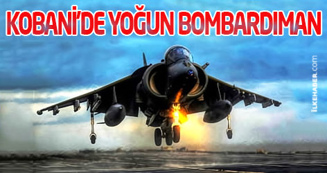 Kobani’de yoğun bombardıman