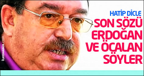 Hatip Dicle: Son sözü Erdoğan ve Öcalan söyler