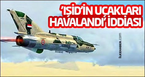 'IŞİD'in uçakları havalandı' iddiası