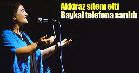 Akkiraz sitem etti, Baykal telefona sarıldı