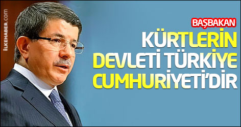 Davutoğlu: Kürtlerin devleti Türkiye Cumhuriyeti’dir